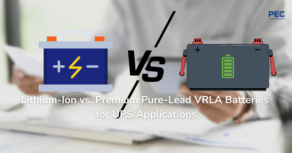 Lithium-Ion vs Premium Pure-Lead VRLA Batteries for UPS Applications
